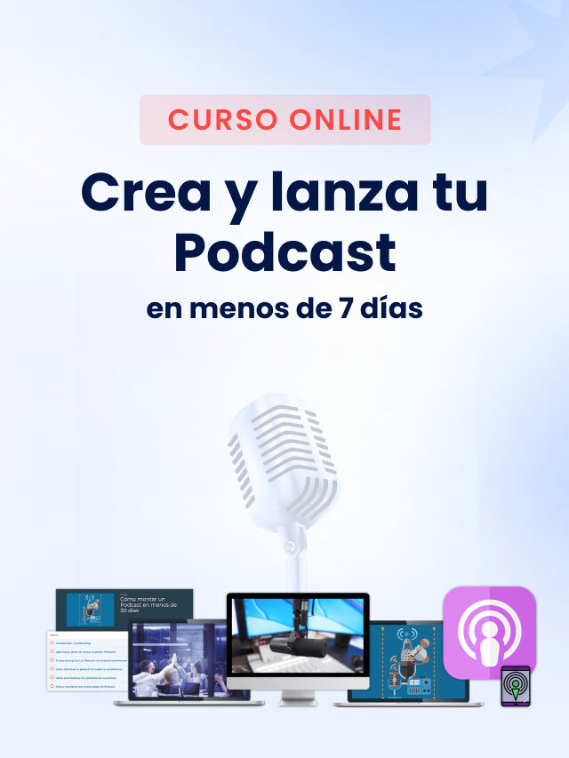 Curso – Crea y lanza tu Podcast en menos de 7 días