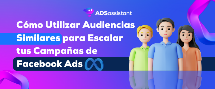 crear y optimizar audiencias similares en Facebook Ads